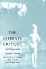 The Intimate Critique : Autobiographical Literary Criticism - Book