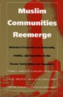 Muslim Communities Reemerge : Historical Perspectives on Nationality, Politics, and Opposition in the Former Soviet Union and Yugoslavia - Book
