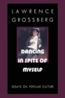 Dancing in Spite of Myself : Essays on Popular Culture - Book
