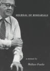 Journal of Rehearsals : A Memoir by Wallace Fowlie - Book