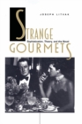 Strange Gourmets : Sophistication, Theory, and the Novel - Book