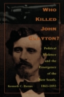 Who Killed John Clayton? : Political Violence and the Emergence of the New South, 1861-1893 - Book