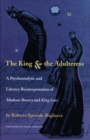 The King and the Adulteress : A Psychoanalytic and Literary Reinterpretation of Madame Bovary and King Lear - Book
