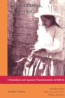 Cochabamba, 1550-1900 : Colonialism and Agrarian Transformation in Bolivia - Book