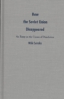 How the Soviet Union Disappeared : An Essay on the Causes of Dissolution - Book