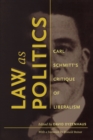 Law as Politics : Carl Schmitt’s Critique of Liberalism - Book