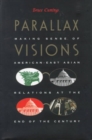 Parallax Visions : Making Sense of American-East Asian Relations at the End of the Century - Book