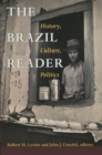 The Brazil Reader : History, Culture, Politics - Book