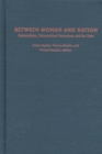 Between Woman and Nation : Nationalisms, Transnational Feminisms, and the State - Book