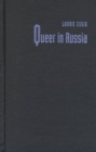 Queer in Russia : A Story of Sex, Self, and the Other - Book