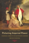 Picturing Imperial Power : Colonial Subjects in Eighteenth-Century British Painting - Book