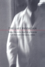 The Last Physician : Walker Percy and the Moral Life of Medicine - Book