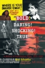 Bold! Daring! Shocking! True! : A History of Exploitation Films, 1919-1959 - Book
