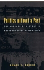 Politics without a Past : The Absence of History in Postcommunist Nationalism - Book