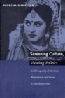 Screening Culture, Viewing Politics : An Ethnography of Television, Womanhood, and Nation in Postcolonial India - Book