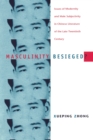 Masculinity Besieged? : Issues of Modernity and Male Subjectivity in Chinese Literature of the Late Twentieth Century - Book