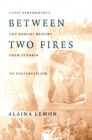 Between Two Fires : Gypsy Performance and Romani Memory from Pushkin to Post-Socialism - Book