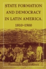 State Formation and Democracy in Latin America, 1810-1900 - Book