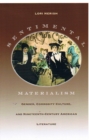 Sentimental Materialism : Gender, Commodity Culture, and Nineteenth-Century American Literature - Book