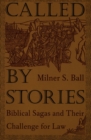 Called by Stories : Biblical Sagas and Their Challenge for Law - Book
