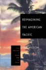 Reimagining the American Pacific : From South Pacific to Bamboo Ridge and Beyond - Book