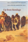 Up from Bondage : The Literatures of Russian and African American Soul - Book