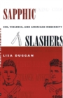 Sapphic Slashers : Sex, Violence, and American Modernity - Book