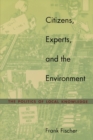 Citizens, Experts, and the Environment : The Politics of Local Knowledge - Book