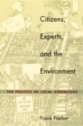 Citizens, Experts, and the Environment : The Politics of Local Knowledge - Book