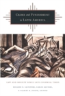 Crime and Punishment in Latin America : Law and Society Since Late Colonial Times - Book