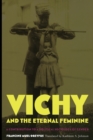 Vichy and the Eternal Feminine : A Contribution to a Political Sociology of Gender - Book