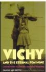 Vichy and the Eternal Feminine : A Contribution to a Political Sociology of Gender - Book