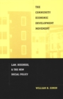 The Community Economic Development Movement : Law, Business, and the New Social Policy - Book