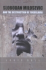 Slobodan Milosevic and the Destruction of Yugoslavia - Book