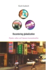 Recentering Globalization : Popular Culture and Japanese Transnationalism - Book