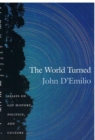The World Turned : Essays on Gay History, Politics, and Culture - Book