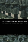 Postcolonial Vietnam : New Histories of the National Past - Book