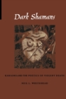 Dark Shamans : Kanaima and the Poetics of Violent Death - Book
