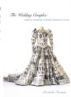 The Wedding Complex : Forms of Belonging in Modern American Culture - Book