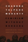 Feminism without Borders : Decolonizing Theory, Practicing Solidarity - Book