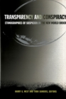 Transparency and Conspiracy : Ethnographies of Suspicion in the New World Order - Book