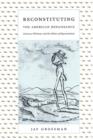 Reconstituting the American Renaissance : Emerson, Whitman, and the Politics of Representation - Book