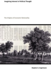 Imagining Interest in Political Thought : Origins of Economic Rationality - Book