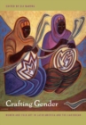 Crafting Gender : Women and Folk Art in Latin America and the Caribbean - Book