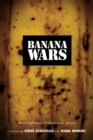 Banana Wars : Power, Production, and History in the Americas - Book
