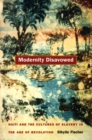 Modernity Disavowed : Haiti and the Cultures of Slavery in the Age of Revolution - Book