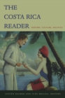 The Costa Rica Reader : History, Culture, Politics - Book