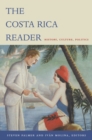 The Costa Rica Reader : History, Culture, Politics - Book