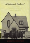 A Nation of Realtors® : A Cultural History of the Twentieth-Century American Middle Class - Book