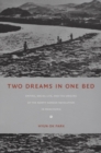 Two Dreams in One Bed : Empire, Social Life, and the Origins of the North Korean Revolution in Manchuria - Book